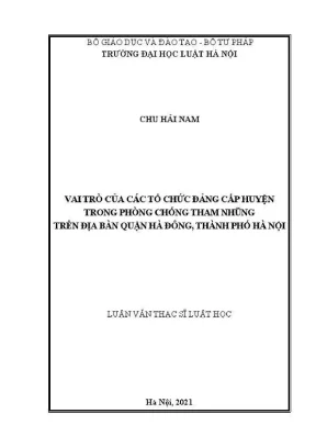 Luận văn thạc sĩ luật học vai trò của các tổ chức đảng cấp huyện trong phòng chống tham nhũng trên địa bàn quận hà đông thành phố hà nội