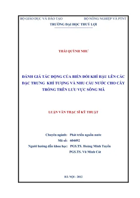 Luận văn thạc sĩ quy hoạch và quản lý tài nguyên nước đánh giá tác động của biến đổi khí hậu lên các đặc trưng khí tượng và nhu cầu nước cho cây trồng trên lưu vực sông mã