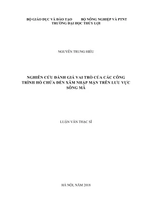 Luận văn thạc sĩ kỹ thuật chuyên ngành thủy văn học nghiên cứu đánh giá vai trò của các công trình hồ chứa đến xâm nhập mặn trên lưu vực sông mã