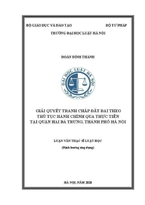 Luận văn thạc sĩ luật học giải quyết tranh chấp đất đai theo thủ tục hành chính qua thực tiễn tại quận hai bà trưng thành phố hà nội