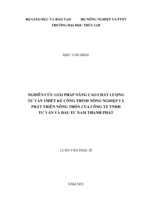 Luận văn thạc sĩ kỹ thuật chuyên ngành quản lý xây dựng nghiên cứu giải pháp nâng cao chất lượng tư vấn thiết kế công trình nông nghiệp và phát triển nông thôn của công ty tnhh tư vấn và đầu tư nam thanh phát
