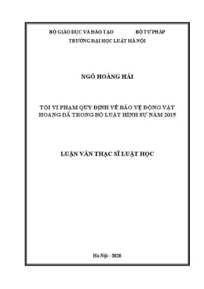 Luận văn thạc sĩ luật học tội vi phạm quy định về bảo vệ động vật hoang dã trong bộ luật hình sự năm 2015