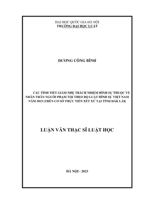 Luận văn thạc sĩ luật học các tình tiết giảm nhẹ trách nhiệm hình sự thuộc về nhân thân người phạm tội theo bộ luật hình sự việt nam năm 2015 trên cơ sở thực tiễn xét xử tại tỉnh đắk lắk