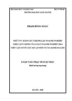 Luận văn thạc sĩ luật học thủ tục đăng ký thành lập doanh nghiệp theo quy định của luật doanh nghiệp 2014 tiếp cận dưới góc độ quyền tự do kinh doanh