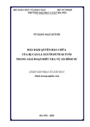 Luận văn thạc sĩ luật học bảo đảm quyền bào chữa của bị can là người dưới 18 tuổi trong giai đoạn điều tra vụ án hình sự