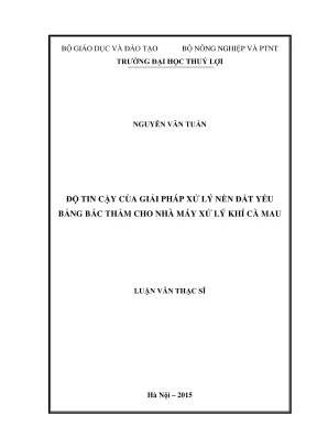 Luận văn thạc sĩ địa kỹ thuật xây dựng độ tin cậy của giải pháp xử lý nền đất yếu bằng bấc thấm cho nhà máy xử lý khí cà mau