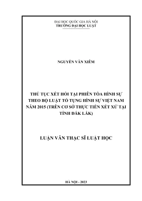 Luận văn thạc sĩ luật học thủ tục xét hỏi tại phiên tòa hình sự theo bộ luật tố tụng hình sự việt nam năm 2015 trên cơ sở thực tiễn xét xử tại tỉnh đắk lắk