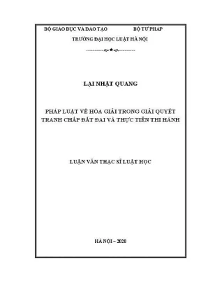 Luận văn thạc sĩ luật học pháp luật về hòa giải trong giải quyết tranh chấp đất đai và thực tiễn thi hành