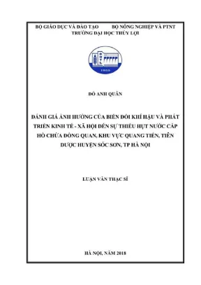 Luận văn thạc sĩ kỹ thuật tài nguyên nước đánh giá ảnh hưởng của biến đổi khí hậu và phát triển kinh tế xã hội đến sự thiếu hụt nước cấp hồ chứa đồng quan khu vực quang tiến tiên dược huyện sóc sơn tp hà nội