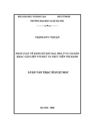 Luận văn thạc sĩ luật học pháp luật về đăng ký đất đai nhà ở và tài sản khác gắn liền với đất và thực tiễn thi hành