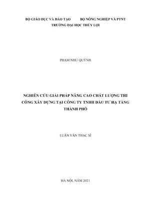 Luận văn thạc sĩ quản lý xây dựng nghiên cứu giải pháp nâng cao chất lượng thi công xây dựng tại công ty tnhh đầu tư hạ tầng thành phố