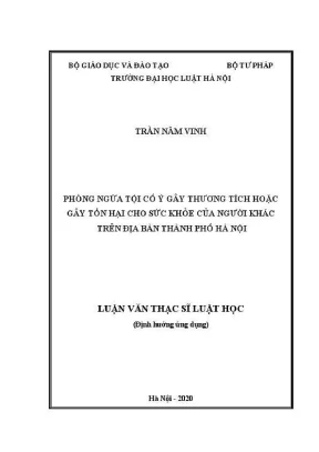 Luận văn thạc sĩ luật học phòng ngừa tội cố ý gây thương tích hoặc gây tổn hại cho sức khoẻ của người khác trên địa bàn thành phố hà nội