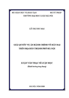 Luận văn thạc sĩ luật học giải quyết vụ án hành chính về đất đai trên địa bàn thành phố hà nội