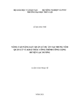 Luận văn thạc sĩ kỹ thuật chuyên ngành quản lý xây dựng nâng cao năng lực quản lý dự án tại trung tâm quản lý và khai thác công trình công cộng huyện lạc dương
