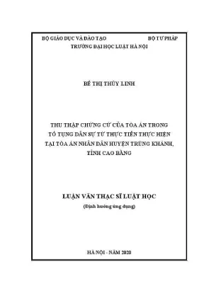 Luận văn thạc sĩ luật học thu thập chứng cứ của toà án trong tố tụng dân sự từ thực tiễn thực hiện tại toà án nhân dân huyện trùng khánh tỉnh cao bằng