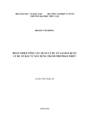 Luận văn thạc sĩ chuyên ngành quản lý xây dựng hoàn thiện công tác quản lý dự án tại ban quản lý dự án đầu tư xây dựng thành phố phan thiết