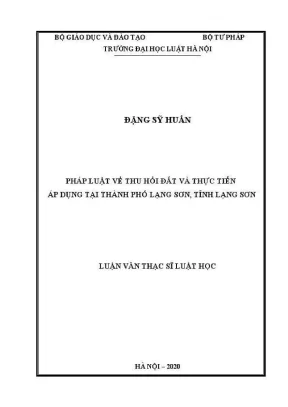 Luận văn thạc sĩ luật học pháp luật về thu hồi đất và thực tiễn áp dụng tại thành phố lạng sơn tỉnh lạng sơn