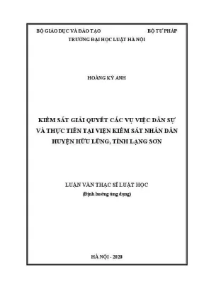 Luận văn thạc sĩ luật học kiểm sát giải quyết các vụ việc dân sự và thực tiễn tại viện kiểm sát nhân dân huyện hữu lũng tỉnh lạng sơn
