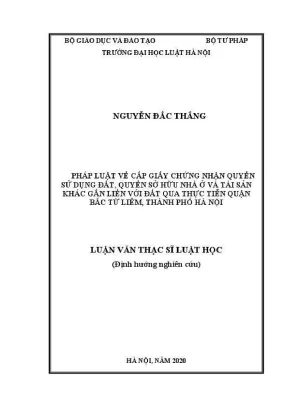 Luận văn thạc sĩ luật học pháp luật về cấp giấy chứng nhận quyền sử dụng đất quyền sở hữu nhà ở và tài sản khác gắn liền với đất qua thực tiễn quận bắc từ liêm thành phố hà nội