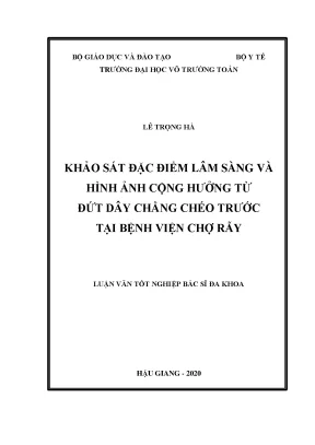 Luận văn tốt nghiệp bác sĩ đa khoa khảo sát đặc điểm lâm sàng và hình ảnh cộng hưởng từ đứt dây chằng chéo trước tại bệnh viện chợ rẫy năm 20192020