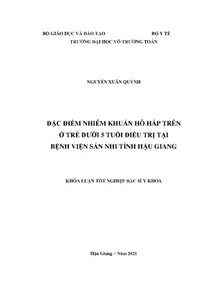 Luận văn tốt nghiệp bác sĩ y khoa đặc điểm nhiễm khuẩn hô hấp trên ở trẻ dưới 5 tuổi điều trị tại bệnh viện sản nhi tỉnh hậu giang