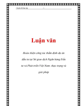 Luận văn hoàn thiện công tác thẩm định dự án đầu tư tại sở giao dịch ngân hàng đầu tư và phát triển việt nam thực trạng và giải pháp