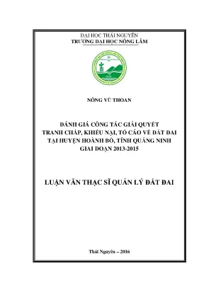 Luận văn đánh giá công tác giải quyết tranh chấp khiếu nại tố cáo về đất đai tại huyện hoành bồ tỉnh quảng ninh giai đoạn 2013 2015