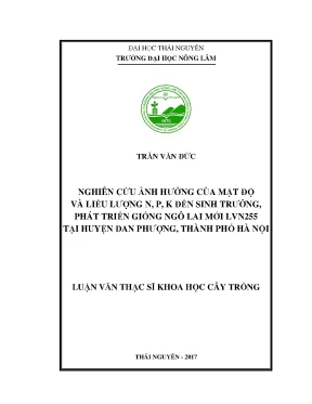 Luận văn nghiên cứu ảnh hưởng của mật độ và liều lượng n p k đến sinh trưởng phát triển giống ngô lai mới lvn255 tại huyện đan phượng thành phố hà nội