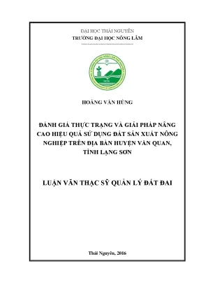 Luận văn đánh giá thực trạng và giải pháp nâng cao hiệu quả sử dụng đất sản xuất nông nghiệp trên địa bàn huyện văn quan tỉnh lạng sơn