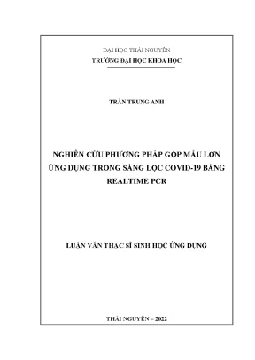 Luận văn thạc sĩ nghiên cứu phương pháp gộp mẫu lớn ứng dụng trong sàng lọc covid 19 bằng realtime pcr