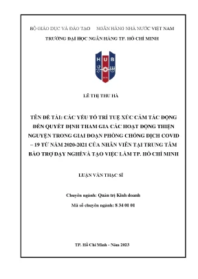 Luận văn thạc sỹ các yếu tố trí tuệ xúc cảm tác động đến quyết định tham gia các hoat động thiện nguyện trong giai đoạn phòng chống dịch covid 19 từ năm 2020 2021 của nhân viên tại trung tâm bảo trợ dạy nghề
