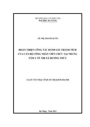 Luận văn thạc sĩ quản trị kinh doanh hoàn thiện công tác đánh giá thành tích của cán bộ công nhân viên chức tại trung tâm y tế thị xã hương thủy