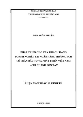 Luận văn thạc sĩ phát triển cho vay khách hàng doanh nghiệp tại ngân hàng thương mại cổ phần đầu tư và phát triển việt nam chi nhánh sơn tây