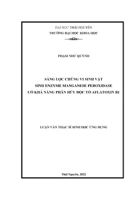 Luận văn thạc sĩ sàng lọc chủng vi sinh vật sinh enzyme manganese peroxidase có khả năng phân hủy độc tố aflatoxin b1