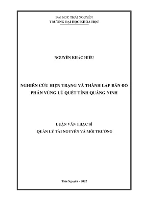 Luận văn thạc sĩ nghiên cứu hiện trạng và thành lập bản đồ phân vùng lũ quét tỉnh quảng ninh