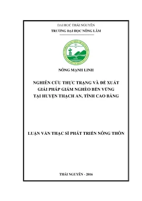 Luận văn nghiên cứu thực trạng và đề xuất giải pháp giảm nghèo bền vững tại huyện thạch an tỉnh cao bằng