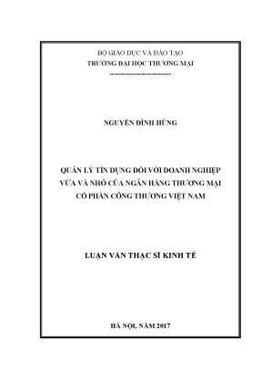 Luận văn thạc sĩ quản lý tín dụng đối với doanh nghiệp vừa và nhỏ của ngân hàng thƣơng mại cổ phần công thƣơng việt nam