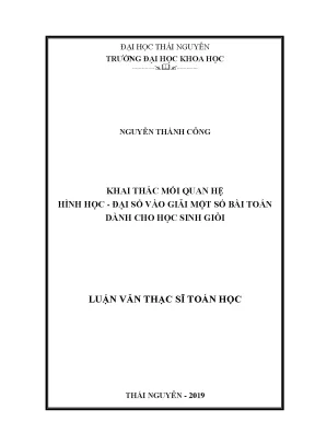 Luận văn thạc sĩ khai thác mối quan hệ hình học đại số vào giải một số bài toán dành cho học sinh giỏi