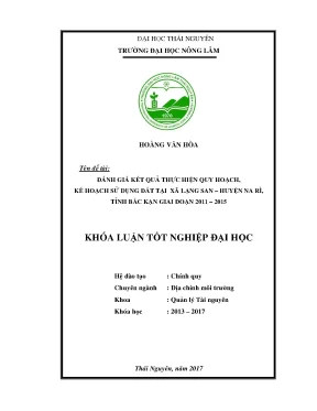 Luận văn đánh giá kết quả thực hiện quy hoạch kế hoạch sử dụng đất tại xã lạng san huyện na rì tỉnh bắc kạn giai đoạn 2011 2015