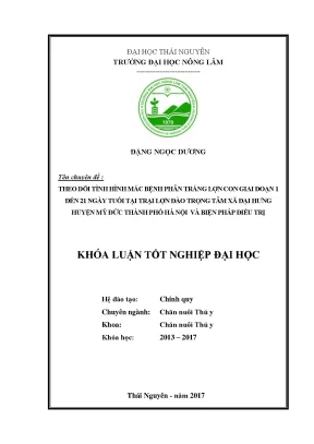 Luận văn theo dõi tình hình mắc bệnh phân trắng lợn con từ 01 đến 21 ngày tuổi tại trại lợn đào trọng tâm xã đại hưng huyện mỹ đức thành phố hà nội