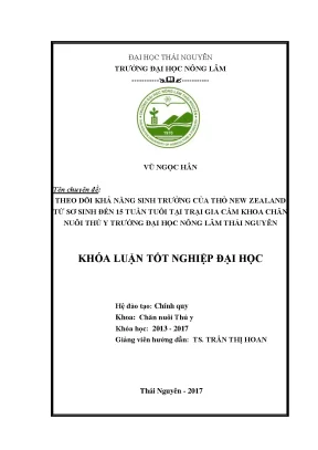 Luận văn theo dõi khả năng sinh trưởng của thỏ new zealand từ sơ sinh đến 15 tuần tuổi tại trại gia cầm khoa chăn nuôi thú y trường đại học nông lâm thái nguyên