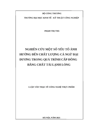 Luận văn thạc sĩ nghiên cứu một số yếu tố ảnh hưởng đến chất lượng cá ngừ đại dương trong quá trình cấp đông bằng chất tải lạnh lỏng
