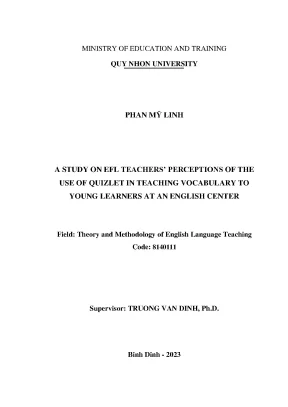 Luận văn thạc sĩ lý thuyết và phương pháp giảng dạy tiếng anh a study on efl teachers perceptions of the use of quizlet in teaching vocabulary to young learners at an english center