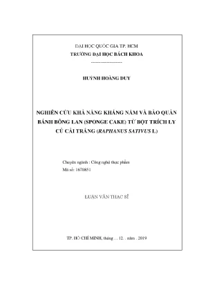 Luận văn thạc sĩ công nghệ thực phẩm nghiên cứu khả năng kháng nấm và bảo quản bánh bông lan sponge cake từ bột trích ly củ cải trắng raphanus sativus l