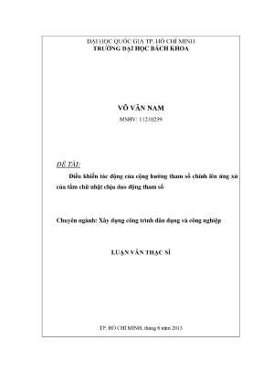 Luận văn thạc sĩ kỹ thuật xây dựng điều khiển tác động của cộng hưởng tham số chính lên ứng xử của tấm chữ nhật chịu dao động tham số