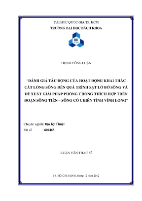 Luận văn thạc sĩ địa kỹ thuật đánh giá tác động của hoạt động khai thác cát lòng sông đến quá trình sạt lở bờ sông và đề xuất giải pháp phòng chống thích hợp trên đoạn sông tiền sông cổ chiên tỉnh vĩnh long