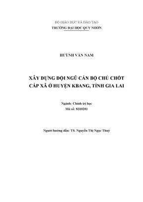 Luận văn thạc sĩ chính trị học xây dựng đội ngũ cán bộ chủ chốt cấp xã ở huyện kbang tỉnh gia lai