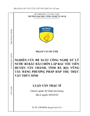Luận văn nghiên cứu đề xuất công nghệ xử lý nước rỉ rác bãi chôn lắp rác tóc tiên huyện tân thành tỉnh bà rịa vũng tàu bằng phương pháp hấp thụ thực vật thủy sinh