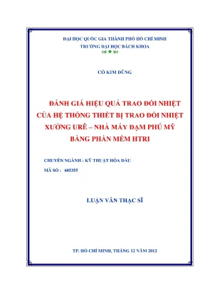 Luận văn thạc sĩ kỹ thuật hóa dầu đánh giá hiệu quả trao đổi nhiệt của hệ thống thiết bị trao đổi nhiệt xưởng u rênhà máy phú mỹ bằng phần mềm htri