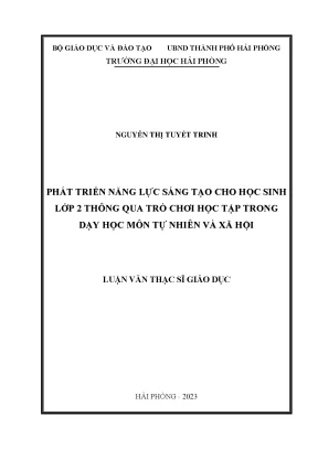 Luận văn thạc sĩ giáo dục học phát triển năng lực sáng tạo cho học sinh lớp 2 thông qua trò chơi học tập trong dạy học môn tự nhiên và xã hội